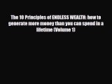 [PDF Download] The 10 Principles of ENDLESS WEALTH: how to generate more money than you can