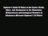 Explorer's Guide 50 Hikes in the Ozarks: Walks Hikes and Backpacks in the Mountains Wildernesses