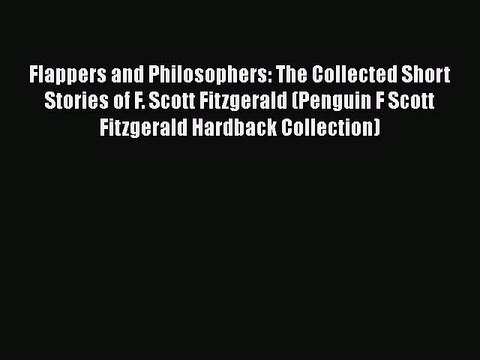 Flappers and Philosophers: The Collected Short Stories of F. Scott Fitzgerald (Penguin F Scott
