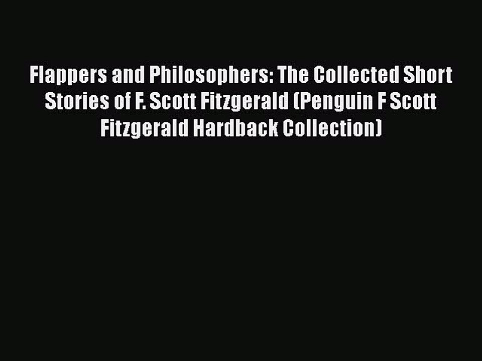 Flappers and Philosophers: The Collected Short Stories of F. Scott Fitzgerald (Penguin F Scott