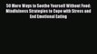 50 More Ways to Soothe Yourself Without Food: Mindfulness Strategies to Cope with Stress and