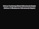 Clinical Cardiology Made Ridiculously Simple (Edition 4) (Medmaster Ridiculously Simple)  Read