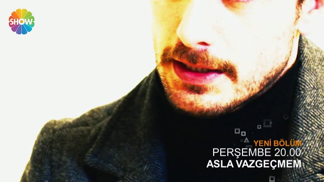Asla Vazgeçmem 37.Bölüm Fragmanı izle 11 Şubat 2016