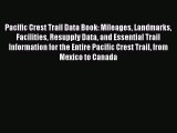 Pacific Crest Trail Data Book: Mileages Landmarks Facilities Resupply Data and Essential Trail