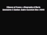 [PDF Download] [(Queen of France a Biography of Marie Antoinette )] [Author: Andre Castelot]