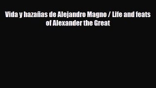 [PDF Download] Vida y hazañas de Alejandro Magno / Life and feats of Alexander the Great [PDF]
