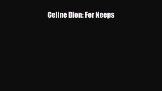 [PDF Download] Celine Dion: For Keeps [Download] Online