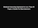 PDF Download Dividend Investing Explained In Less Than 45 Pages: A Guide For New Investors