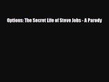 [PDF Download] Options: The Secret Life of Steve Jobs - A Parody [PDF] Online