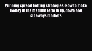 PDF Download Winning spread betting strategies: How to make money in the medium term in up