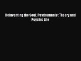 [PDF Download] Reinventing the Soul: Posthumanist Theory and Psychic Life [Read] Online