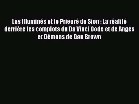 (PDF Télécharger) Les Illuminés et le Prieuré de Sion : La réalité derrière les complots du