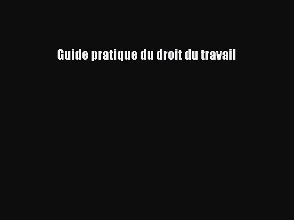 (PDF Télécharger) Guide pratique du droit du travail [PDF] en ligne