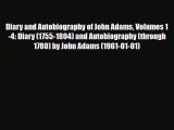 [PDF Download] Diary and Autobiography of John Adams: Volumes 1-4 Diary (1755-1804) and Autobiography