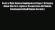 [PDF Download] Central Asia Human Development Report: Bringing Down Barriers-regional Cooperation