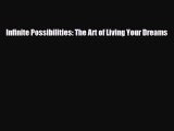 [PDF Download] Infinite Possibilities: The Art of Living Your Dreams [PDF] Full Ebook