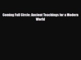 [PDF Download] Coming Full Circle: Ancient Teachings for a Modern World [Read] Online