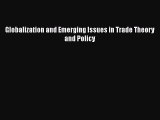 [PDF Download] Globalization and Emerging Issues in Trade Theory and Policy [Download] Full