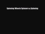 Spinning Wheels Spinners & Spinning Read Online PDF