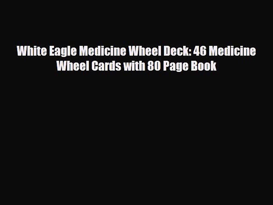 [PDF Download] White Eagle Medicine Wheel Deck: 46 Medicine Wheel Cards with 80 Page Book [Download]