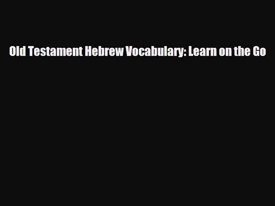 [PDF Download] Old Testament Hebrew Vocabulary: Learn on the Go [PDF] Online