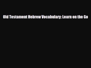 [PDF Download] Old Testament Hebrew Vocabulary: Learn on the Go [PDF] Online