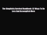 [PDF Download] The Simplicity Survival Handbook: 32 Ways To Do Less And Accomplish More [PDF]