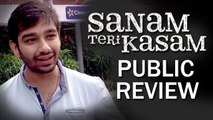 Sanam Teri Kasam Movie - PUBLIC REVIEW