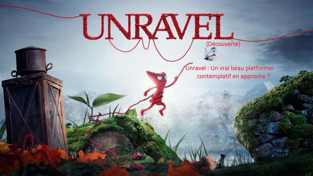 {Découverte} Unravel : Un vrai beau platformer contemplatif en approche ?