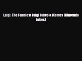 [PDF Download] Luigi: The Funniest Luigi Jokes & Memes (Nintendo Jokes) [Read] Online