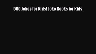 [PDF Download] 500 Jokes for Kids! Joke Books for Kids [Read] Full Ebook