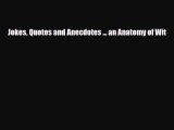 [PDF Download] Jokes Quotes and Anecdotes ... an Anatomy of Wit [PDF] Online