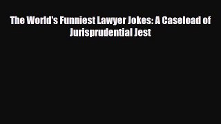 [PDF Download] The World's Funniest Lawyer Jokes: A Caseload of Jurisprudential Jest [Read]