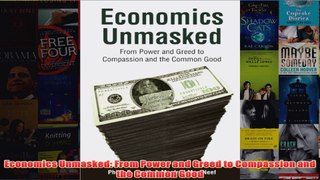 Download PDF  Economics Unmasked From Power and Greed to Compassion and the Common Good FULL FREE