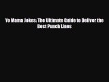 [PDF Download] Yo Mama Jokes: The Ultimate Guide to Deliver the Best Punch Lines [Read] Full