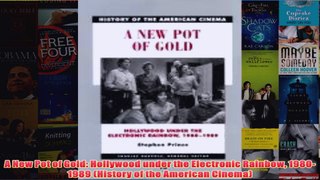 Download PDF  A New Pot of Gold Hollywood under the Electronic Rainbow 19801989 History of the FULL FREE