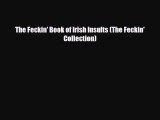 [PDF Download] The Feckin' Book of Irish Insults (The Feckin' Collection) [PDF] Online
