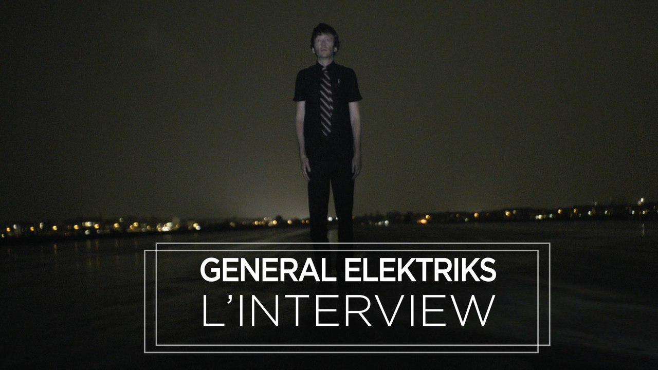 General Elektriks - L'interview pour "To be a stranger"