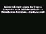 Knowing Global Environments: New Historical Perspectives on the Field Sciences (Studies in