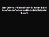 Gene Delivery to Mammalian Cells: Volume 2: Viral Gene Transfer Techniques (Methods in Molecular
