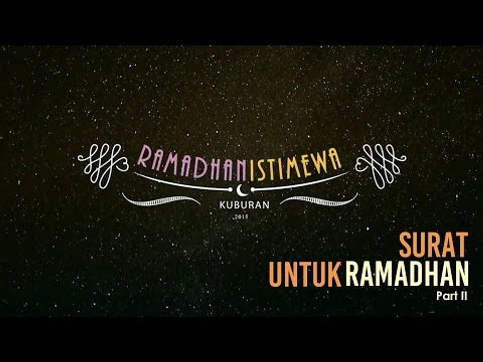 Surat Untuk Ramadhan - Ramadhan Istimewa (Part II)