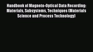 Handbook of Magneto-Optical Data Recording: Materials Subsystems Techniques (Materials Science