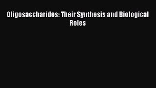 Oligosaccharides: Their Synthesis and Biological Roles Free Download Book