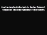 Confirmatory Factor Analysis for Applied Research First Edition (Methodology in the Social