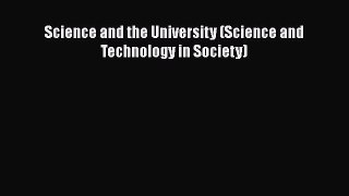 Science and the University (Science and Technology in Society)  Free Books