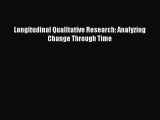 Longitudinal Qualitative Research: Analyzing Change Through Time  Free Books