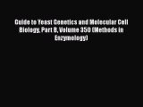 Guide to Yeast Genetics and Molecular Cell Biology Part B Volume 350 (Methods in Enzymology)
