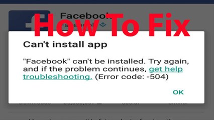 Fix -Can't Install Facebook App On Android (Error code:-504)