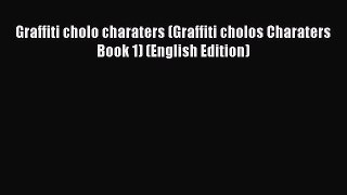[PDF Télécharger] Graffiti cholo charaters (Graffiti cholos Charaters Book 1) (English Edition)
