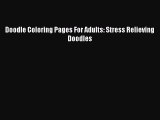 [PDF Télécharger] Doodle Coloring Pages For Adults: Stress Relieving Doodles [lire] Complet